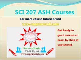 SCI 207 ASH Tutorial course/ Uoptutorial