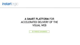 A Smart Platform for Accelerated Delivery of the Visual Web