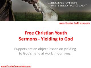 Free Christian Youth Sermons - Yielding to God