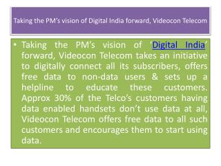 Taking the PM’s vision of Digital India forward, Videocon Telecom