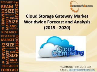 Cloud Storage Gateway Market (Industry) Share, Growth, Share, Trends, Forecast 2015 - 2020