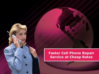 Faster Cell Phone Repair Service at Cheap Rates