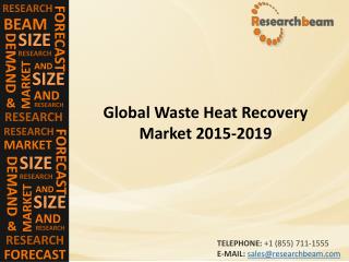 Waste Heat Recovery Market (Industry) Driver, Challenge, Trend, Forecast 2015-2019