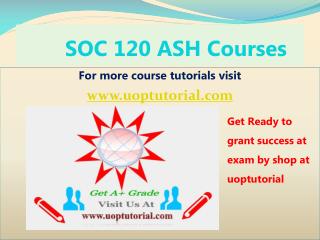 SOC 120 ASH Tutorial course/ Uoptutorial