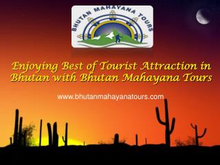 Enjoying Best of Tourist Attraction in Bhutan with Bhutan Mahayana Tours