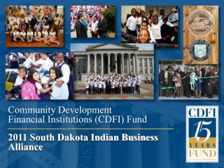 Community Development Financial Institutions (CDFI) Fund 2011 South Dakota Indian Business Alliance