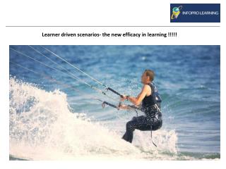 Learner driven scenarios- the new efficacy in learning