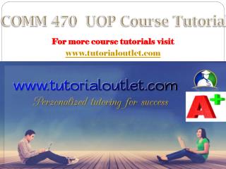 COMM 470 uop course tutorial/tutorialoutlet