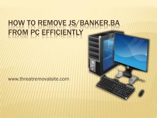How to Remove JS/Banker.BA from PC Efficiently