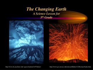 The Changing Earth A Science Lesson for 5 th Grade