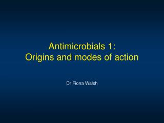 Antimicrobials 1: Origins and modes of action