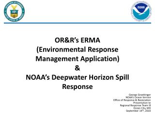 OR&amp;R’s ERMA (Environmental Response Management Application) &amp; NOAA’s Deepwater Horizon Spill Response