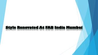 Style renovated at Fab India Mumbai