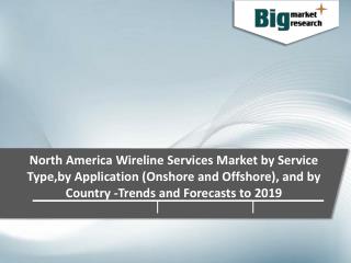 Wireline Services Services Market in North America - Market Size, Share, Growth & Opportunities