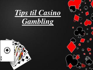 Tips til Casino Gambling
