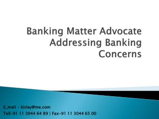 Banking Matter Advocate Addressing Banking Concerns