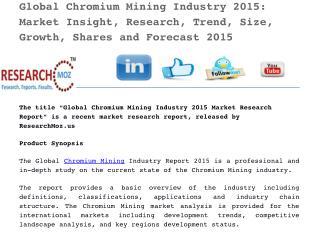 Global Chromium Mining Industry 2015: Market Insight, Research, Trend, Size, Growth, Shares and Forecast 2015