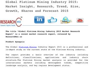 Global Platinum Mining Industry 2015: Market Insight, Research, Trend, Size, Growth, Shares and Forecast 2015