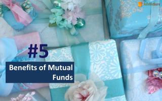 5 BENEFITS OF INVESTING IN MUTUAL FUNDS