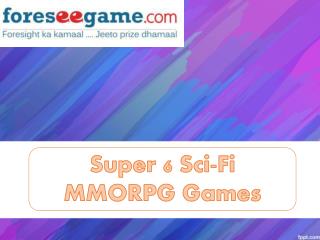 Super 6 Sci-fi MMORPG Online Games