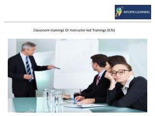 Classroom Training and Virtual Instructor-Led Training (VILT)