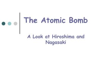 The Atomic Bomb A Look at Hiroshima and Nagasaki
