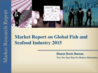 Market Report on Global Fish and Seafood Industry 2015