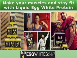 Make your muscles and stay fit with Liquid Egg White Protein