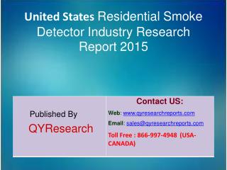 United States Residential Smoke Detector Market 2015 Industry Size, Trends, Analysis, Shares, Forecasts, Growth, Overvi