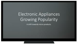 Electronic Appliances Growing Popularity