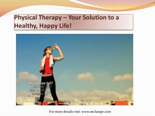 Physical Therapy – Your Solution to a Healthy, Happy Life!