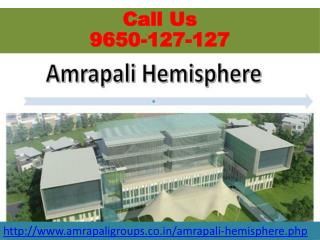 Amrapali Hemisphere is Fulfill In Your Needs