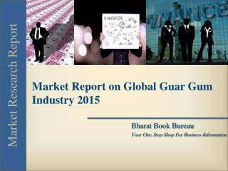 Market Report on Global Guar Gum Industry 2015