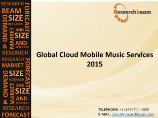 Cloud Mobile Music Services Market (Industry) 2015 - Trends , Analysis, production