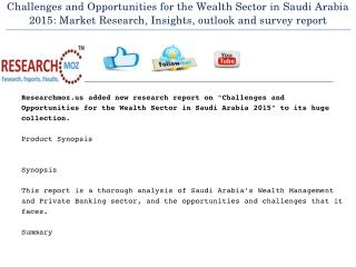 Challenges and Opportunities for the Wealth Sector in Saudi Arabia 2015: Market Research, Insights, outlook and survey r