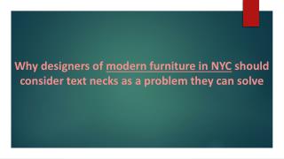 Why designers of modern furniture in NYC should consider text necks as a problem they can solve