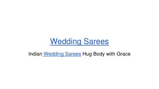 Indian wedding sarees hug body with grace