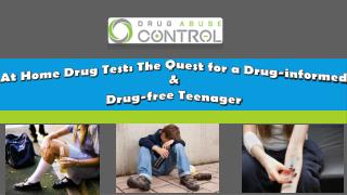 At home drug test kit : the quest for a drug informed and drug free teenager