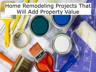 Home Remodeling Projects That Will Add Property Value