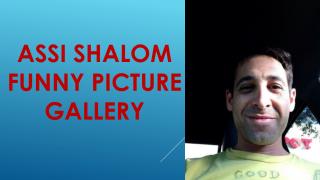Assi Shalom Funny Picture Gallery