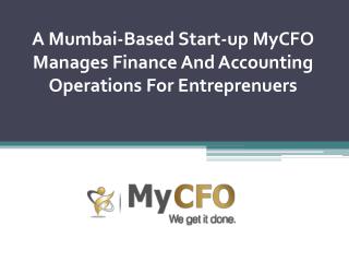 A Mumbai-Based Start-up MyCFO Manages Finance And Accounting Operations For Entreprenuers