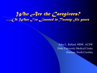 Who Are the Caregivers? …..Or What I’ve Learned in Twenty-Six years