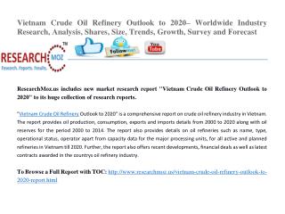 Vietnam Crude Oil Refinery Outlook to 2020– Worldwide Industry Research, Analysis, Shares, Size, Trends, Growth, Survey