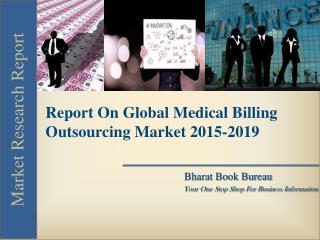 Report On Global Medical Billing Outsourcing Market 2015-2019