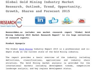Global Gold Mining Industry Market Research, Outlook, Trend, Opportunity, Growth, Shares and Forecast 2015