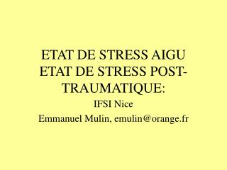 ETAT DE STRESS AIGU ETAT DE STRESS POST-TRAUMATIQUE: