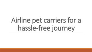 Airline pet carriers for a hassle-free journey