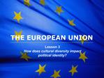 THE EUROPEAN UNION