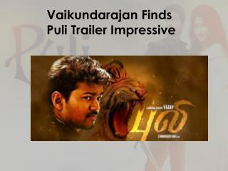 Vaikundarajan Finds Puli Trailer Impressive