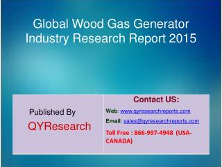 Global Wood Gas Generator Market 2015 Industry Shares, Research, Analysis, Applications, Forecasts, Growth, Insights and